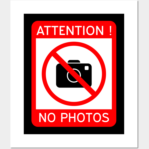 Attention Photography prohibited, No photos Wall Art by N1L3SH